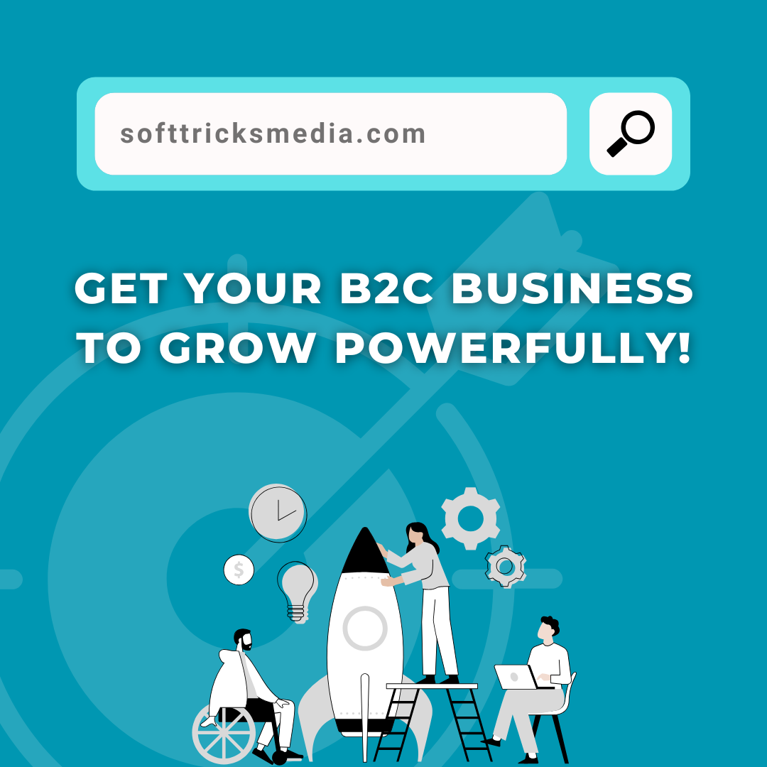 Get Your B2C Business to Grow Powerfully!